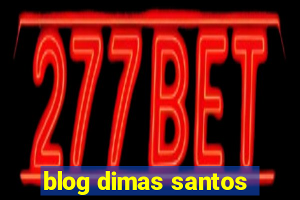 blog dimas santos